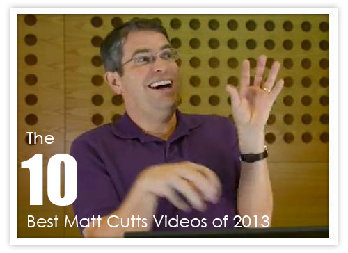 Watch the 10 Best Matt Cutts Videos of 2013