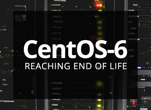 CentOS-6 Reaching End of Life In November 2020