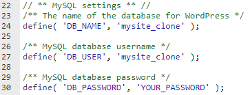 Change the DB_NAME, DB_USER and DB_PASSWORD to the Newly Cloned Database